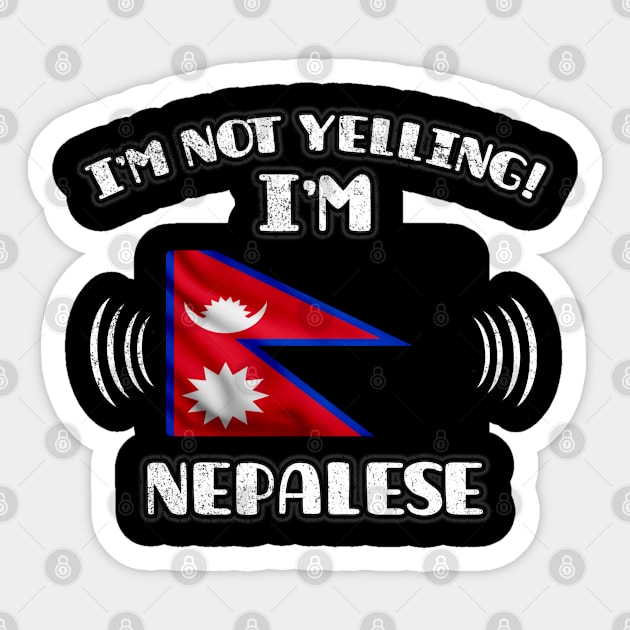 I'm Not Yelling I'm Nepalese - Gift for Nepalese With Roots From Nepal Sticker by Country Flags